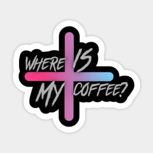 Where is my coffee? Sticker